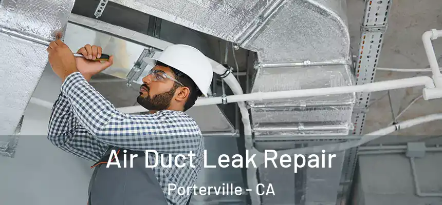  Air Duct Leak Repair Porterville - CA