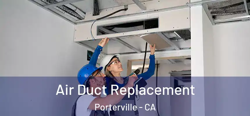 Air Duct Replacement Porterville - CA
