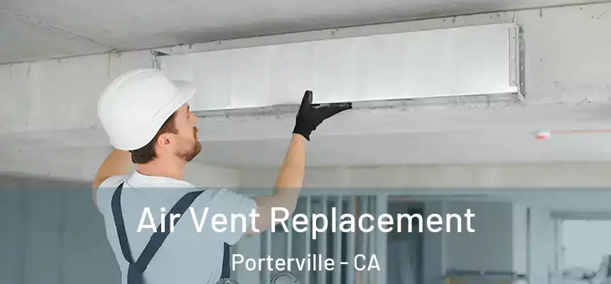 Air Vent Replacement Porterville - CA