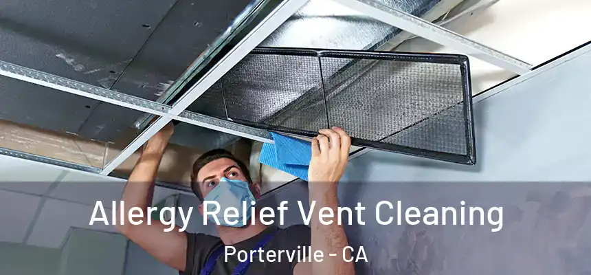  Allergy Relief Vent Cleaning Porterville - CA