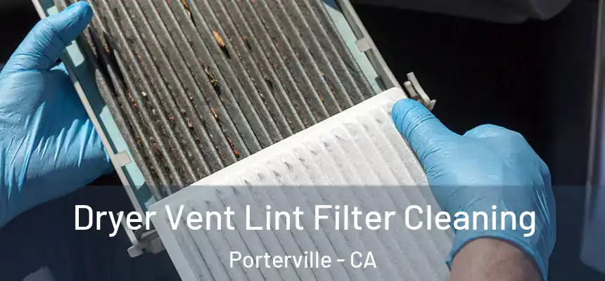  Dryer Vent Lint Filter Cleaning Porterville - CA
