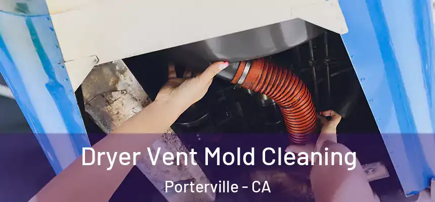 Dryer Vent Mold Cleaning Porterville - CA