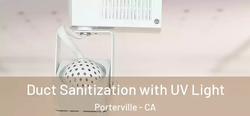  Duct Sanitization with UV Light Porterville - CA