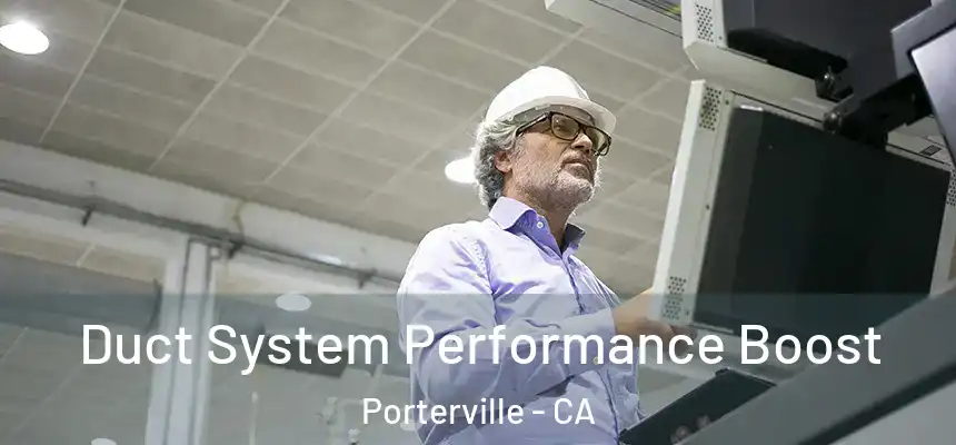  Duct System Performance Boost Porterville - CA