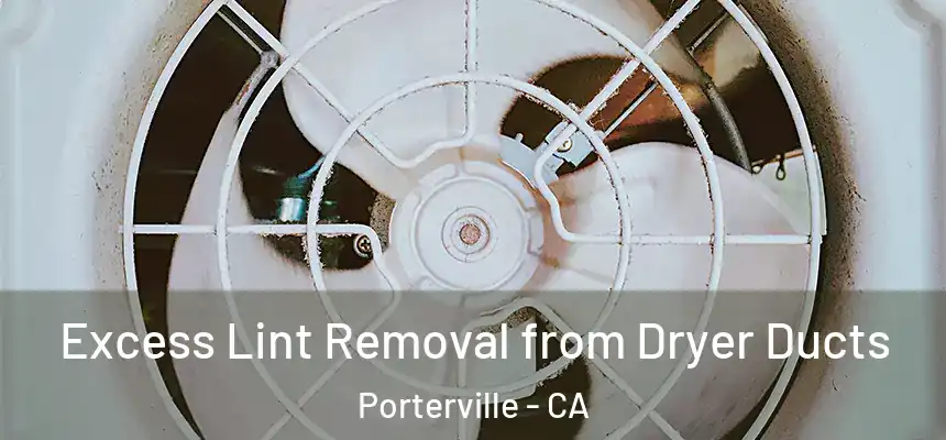  Excess Lint Removal from Dryer Ducts Porterville - CA