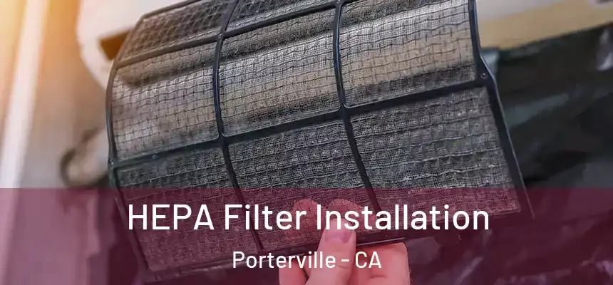 HEPA Filter Installation Porterville - CA