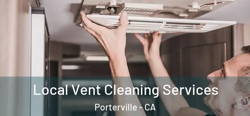 Local Vent Cleaning Services Porterville - CA