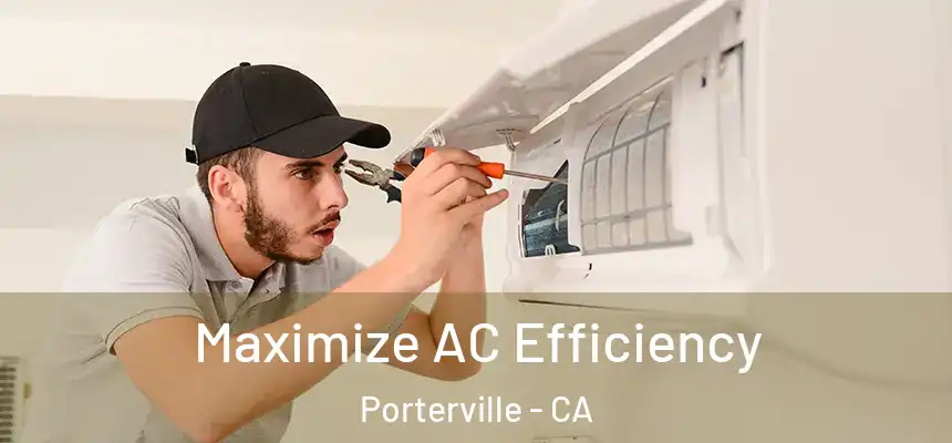 Maximize AC Efficiency Porterville - CA