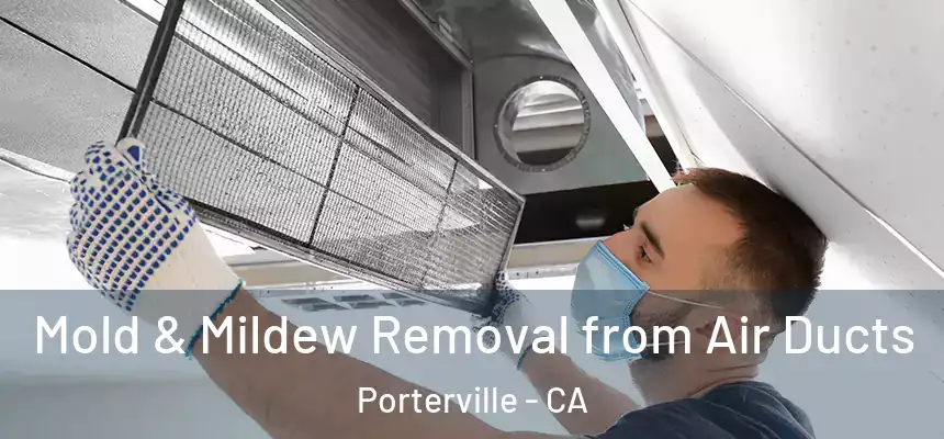  Mold & Mildew Removal from Air Ducts Porterville - CA