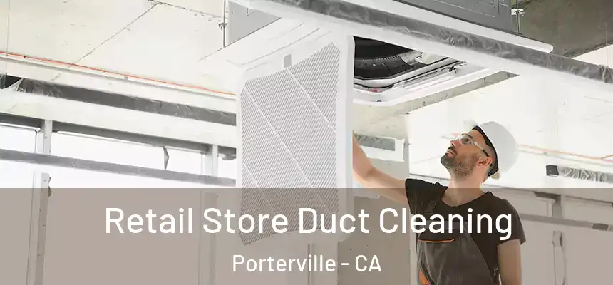 Retail Store Duct Cleaning Porterville - CA