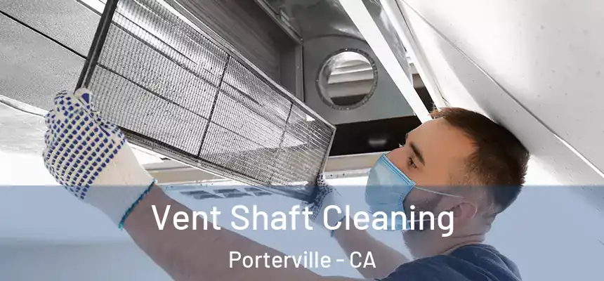  Vent Shaft Cleaning Porterville - CA