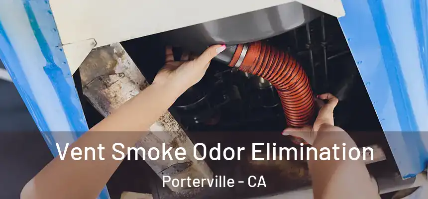 Vent Smoke Odor Elimination Porterville - CA